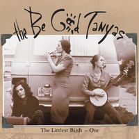 The Be Good Tanyas - The Littlest Birds 1