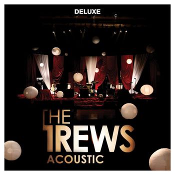 The Trews - Acoustic: Friends & Total Strangers (Deluxe Edition)