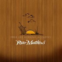 River Matthews - Feels Like Morning (Acoustic)