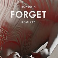 Boxed In - Forget (Remixes)