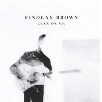 Findlay Brown - Lean on Me
