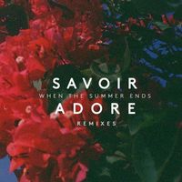 Savoir Adore - When the Summer Ends (Remixes)