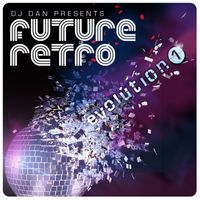 DJ Dan - DJ Dan Presents Future Retro: Evolution 1