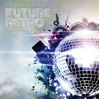 DJ Dan - DJ Dan Presents Future Retro: Fascinated