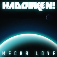 Hadouken! - Mecha Love