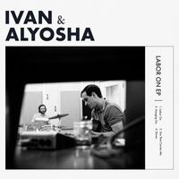 Ivan & Alyosha - Labor On