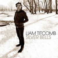 Liam Titcomb - Silver Bells