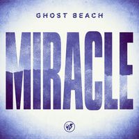 Ghost Beach - Miracle (Remixes)