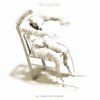 Boxed In - All Your Love Is Gone (Explicit)