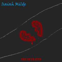 Isaiah Milde - The Betrayed
