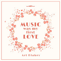 Art Blakey - Music Was My First Love