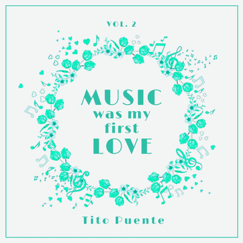Tito Puente - Music Was My First Love, Vol. 2