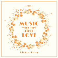 Little Tony - Music Was My First Love