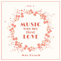 Max Roach - Music Was My First Love, Vol. 1