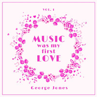 George Jones - Music Was My First Love, Vol. 1