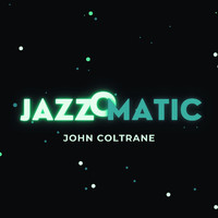 John Coltrane - Jazzomatic