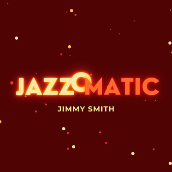 Jimmy Smith - Jazzomatic