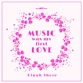 Dinah Shore - Music Was My First Love