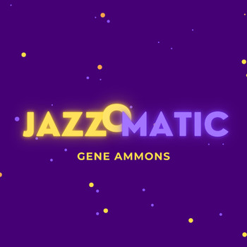 Gene Ammons - Jazzomatic
