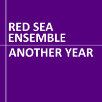 Red Sea Ensemble - Another Year