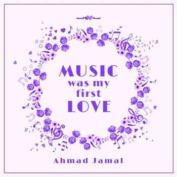 Ahmad Jamal - Music Was My First Love