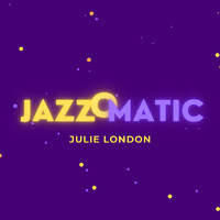 Julie London - Jazzomatic