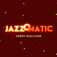 Gerry Mulligan - Jazzomatic