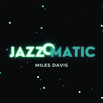 Miles Davis - Jazzomatic