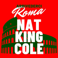Nat King Cole - Arrivederci Roma
