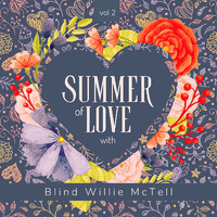 Blind Willie McTell - Summer of Love with Blind Willie Mctell, Vol. 2