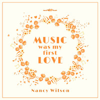 Nancy Wilson - Music Was My First Love