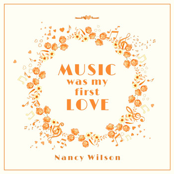 Nancy Wilson - Music Was My First Love