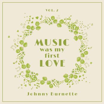 Johnny Burnette - Music Was My First Love, Vol. 2