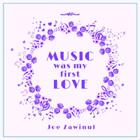 Joe Zawinul - Music Was My First Love