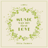 Etta James - Music Was My First Love