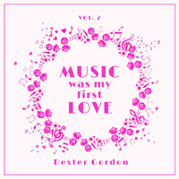 Dexter Gordon - Music Was My First Love, Vol. 2