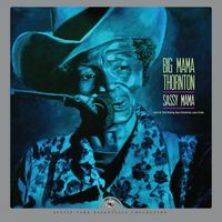 Big Mama Thornton - Sassy Mama - Live at The Rising Sun Celebrity Jazz Club (2022 Remaster)