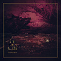 All Things Fallen - Pandemonium