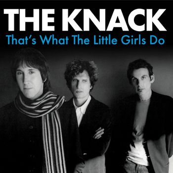 The Knack - That's What The Little Girls Do