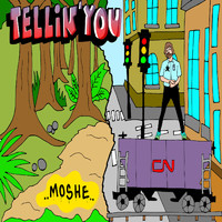 Moshe - Tellin' You
