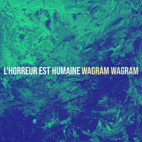 wagram wagram - L'horreur est humaine