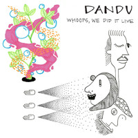 Dandu - Whoops, We Did It (Live)