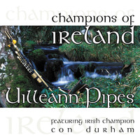 Con Durham - Champions of Ireland - Uilleann Pipes