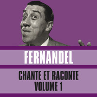 Fernandel - Chante et Raconte, Vol. 1