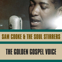 Sam Cooke and The Soul Stirrers - The Golden Gospel Voice