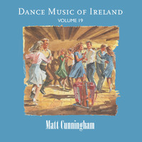 Matt Cunningham - Dance Music of Ireland, Vol. 19