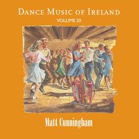 Matt Cunningham - Dance Music of Ireland, Vol. 20