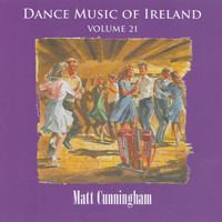 Matt Cunningham - Dance Music of Ireland, Vol. 21