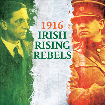 Various Artists - 1916 Irish Rebels Rising