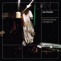 Joe Chester - The Tiny Pieces Left Behind